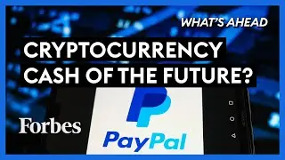 Did PayPal Just Make Cryptocurrency The Cash Of The Future? - Steve Forbes | What's Ahead | Forbes