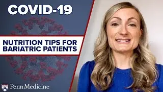 Nutrition Tips for Bariatric Patients During the COVID-19 Pandemic