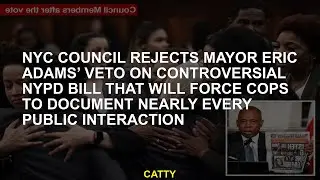 NYC Council rejects Mayor Eric Adams&rsquo; veto on controversial NYPD bill that will force cops to docume