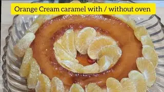 orange cream caramel  | cream caramel recipe  | caramel dessert