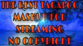 THE BEST TAGALOG MASHUP FOR STREAMING- NO COPYRIGHT/SOUNDTRIP