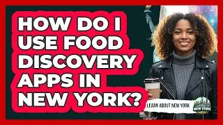How Do I Use Food Discovery Apps In New York?