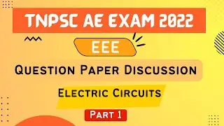 TNPSC AE EXAM 2022 | EEE | QP Discussion | Electric Circuits - Chapter 1 Part 1