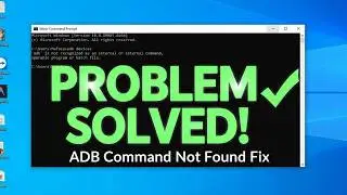 'adb' is not recognized as an internal or external command, operable program or batch file -Fixed