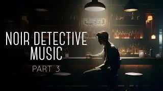 Jazz Noir Detective Music Part 3 - Perfect for Studying, Relaxing, General Listening