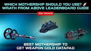 War Robots 2025 🔥 Best Mothership to Get Weapon Gold Datapad | Wrath From Above Leaderboard
