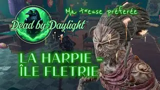 DEAD BY DAYLIGHT - LA HARPIE - ÎLE FLETRIE :  Ma petite préférée