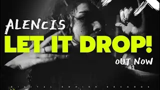 Alencis - Let It Drop! [OUT NOW]