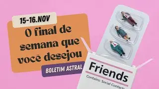 15 e 16.nov | HOR&Oacute;SCOPO do final de semana 