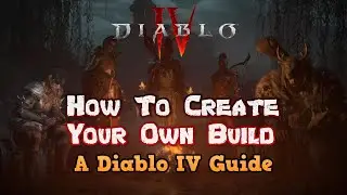 The Ultimate Beginner's Guide to Creating Your Own Build in Diablo IV