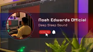 Noah Edwards Official Edit Focus Sound to Stay Calm, Clear-Headed, and Productive