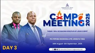 1st September 2025|| Day 3 || Camp Meeting || Pr. Zikusooka Stephen