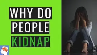 Psychology of Being Kidnapped (Fast!)