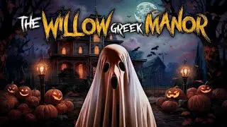 The Haunting of Willow Creek Manor TRUE Horror Encounter Story | scary Query