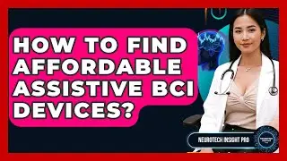 How To Find Affordable Assistive BCI Devices? - Neurotech Insight Pro
