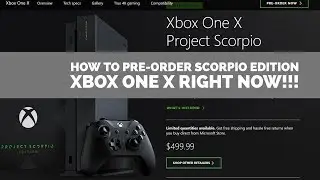 How to Pre order Scorpio Edition of Xbox One X right now!