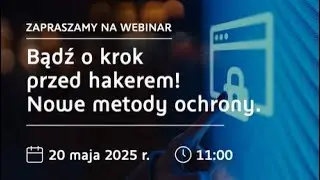 Bądź o krok przed hakerem! Zobacz webinar i zabezpiecz swoje dane i finanse przed cyberzagrożeniami.