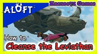 Aloft - How to Cleanse the Leviathan 💥