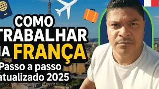 PASSO A PASSO PARA IMIGRAR E TRABALHAR NA FRANÇA 2025