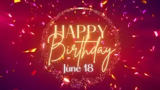 June 18 Birthday Song! Happy Birthday To You For June 18! Happy Birthday Song!