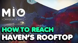 MIO: Memories in Orbit How To Reach Haven's Rooftop (Light Source Trophy / Achievement Guide)