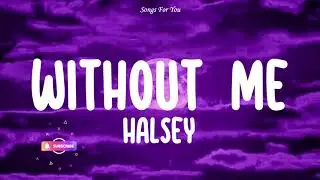 Without Me - Halsey (Lyrics Video) : video and song 4U.