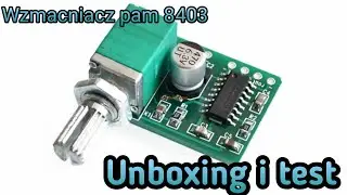 Unboxing #1 wzmacniacz audio pam 8403 Unboxing i test