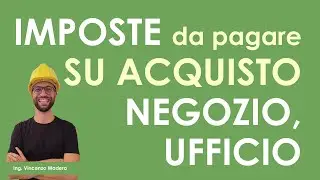 Quale tasse si pagano sull'acquisto di un negozio, ufficio, capannone? Spese notaio e agenzia