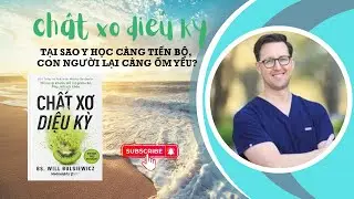 CHẤT XƠ DIỆU KỲ: Tại Sao Y Học Càng Tiến Bộ, Con Người Lại Càng Ốm Yếu? | Review Sách Bulsiewicz |