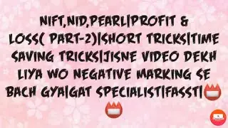 Short Tricks|Profit & Loss(PART-2) For NIFT,NID,PEARL|Jisne Video Pura dekha uska100% Result📛📛