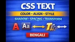 CSS Text Properties Explained in Bengali | Color, Alignment, Decoration, Spacing & Shadow