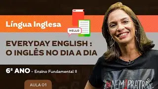 Everyday English: o inglês no dia a dia – Língua Inglesa – 6º ano – Ensino Fundamental