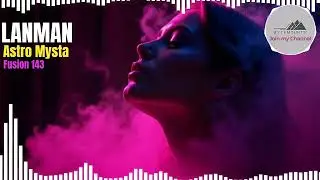 Astro Mysta &ndash; Cosmic Mystic Fusion 143 | Melodic Techno &bull; Synthwave &bull; Vibes (LANMAN &bull; Bytemounts)