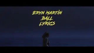 Eryn Martin - Ball (Lyrics)