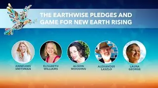 The EARTHWise Pledges & Game for New Earth Rising