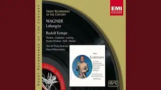 Lohengrin: O bleib' und zieh' uns nicht von dannen! (K&ouml;nig/Chor/Lohengrin)