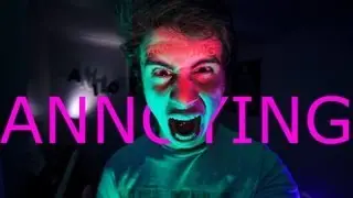 WHY IS EVERYHTING SO ANNOYNG?!?