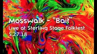 Mosswalk - Bait - Live at Sterling Stage Folkfest 5.27.18