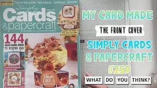 Simply Cards & Papercraft Issue 259 ~  I Made the FRONT COVER!  ~ Come See My Makes ~ COVER PROJECT!