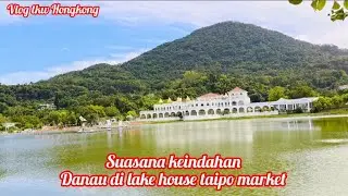 MELIHAT SUASANA KEINDAHAN DANAU DI LAKE HOUSE TAIPO MARKET🌹LIBURAN TKW HONGKONG 