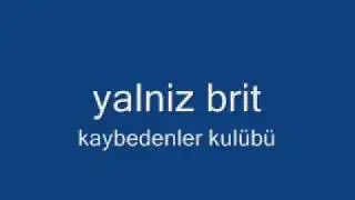yalniz brit - kaybedenler kulübü - 1999 kent fm