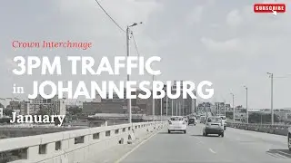 3PM Traffic in Johannesburg | Crown Interchange Before Peak Hour