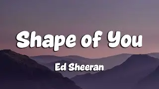 Ed Sheeran - Shape of You (Lyrics)
