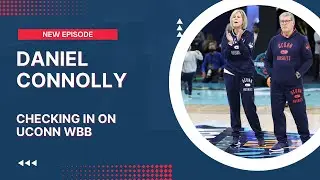Daniel Connolly: The Latest on the UConn Women's Basketball Team
