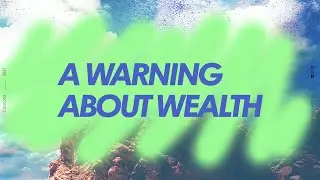 A Warning About Wealth