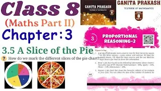 Class 8 Maths Part 2 Chapter 3 Proportional Reasoning-2 | Pie Chart | Ganita Prakash | Ganita Mela