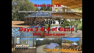 Nashville, TN Barndominium / Car Shop / Music Studio build.  Days 3-5 of the build with TIME LAPSE !