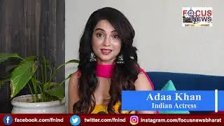 Special Interaction with Indian Actress Adaa Khan - Focus News