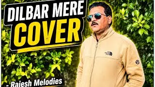 Dilbar Mere Cover | Rajesh Melodies 