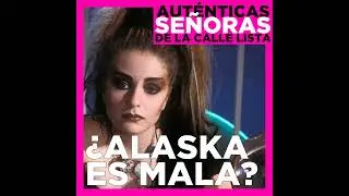 &iquest;Alaska la mala es mala? (con Juan Flahn)